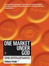 One Market Under God (eBook): Extreme Capitalism, Market Populism and the End of Economic Democracy